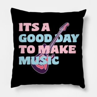 Good day to make music Pillow