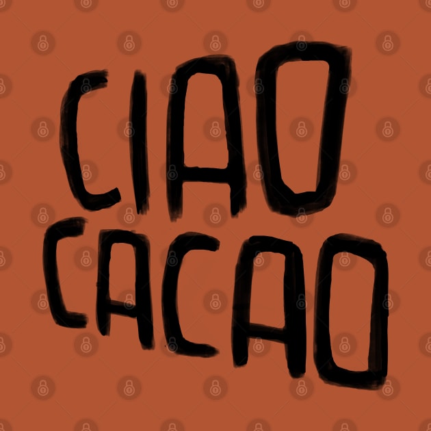 Ciao Cacao by badlydrawnbabe