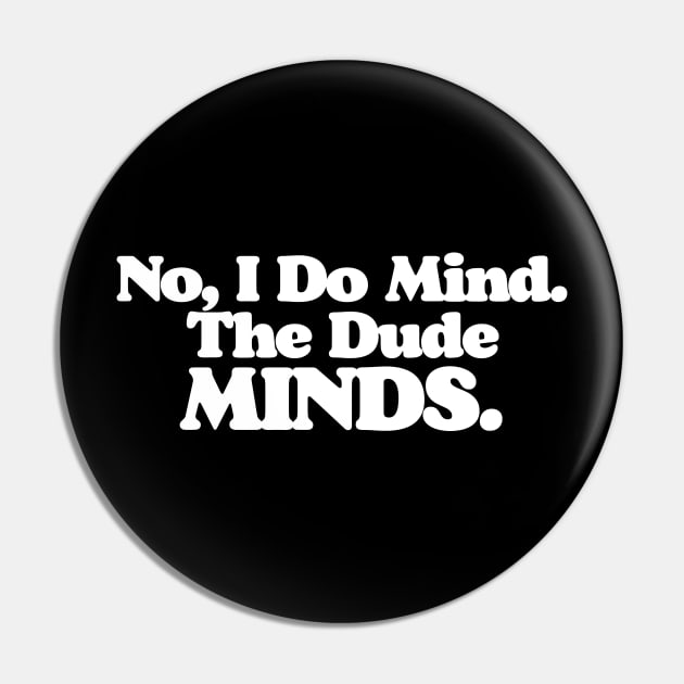 The Dude Minds Big Lebowski Quote Pin by GIANTSTEPDESIGN