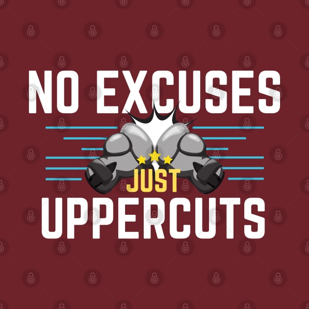 Boxing - No excuses just uppercuts#2 by JunThara