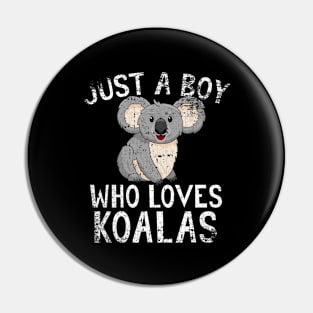 Just A Boy Who Loves Koalas Pin