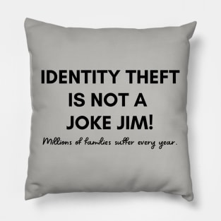 Identity Theft Is Not A Joke Pillow