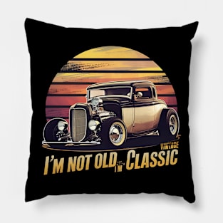 Timeless Elegance I'm Not Old I'm Classic Pillow