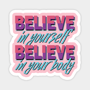 Believe in yourself, Believe in your body Magnet