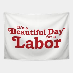 It's a Beautiful Day for a Labor Tapestry