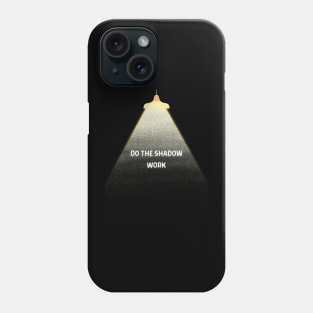 Do The Shadow Work Phone Case