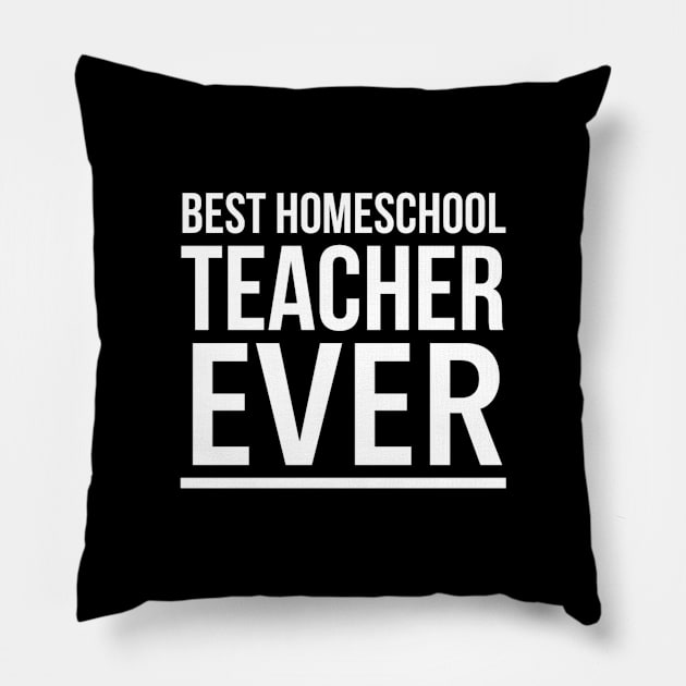 Best Homeschool Teacher Ever (2) - Funny Pillow by SpHu24