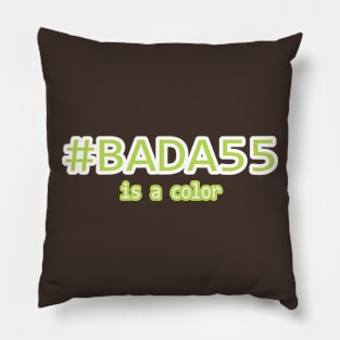 #BADA55 is a color Pillow