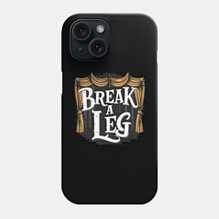 Break a leg Phone Case