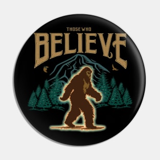 Sasquatch - those who believe Pin