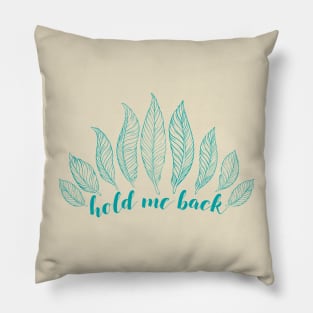 Hold Me Back Pillow