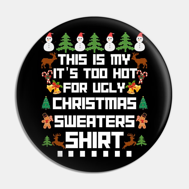 This Is My It s Too Hot For Ugly Christmas Sweaters shirt Pin by Bestworker