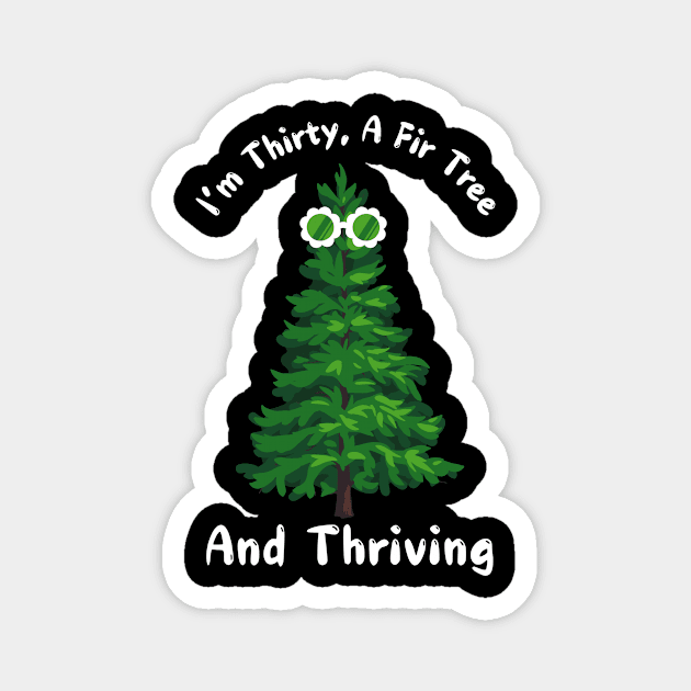 Thirty, A Fir Tree, and Thriving Magnet by The WYLD Tribe
