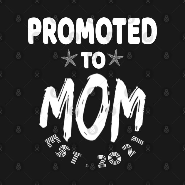 Promoted To Mom EST 2021 perfect gift for new moms Pregnancy Announcement Shirts Expecting Baby Gift by AbirAbd