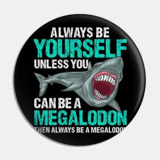 Always Be Yourself - Prehistoric Megalodon T-Shirt Pin