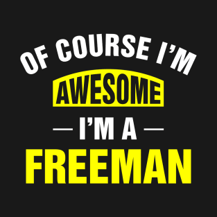 Of Course I'm Awesome, I'm A Freeman, Freeman Family Name T-Shirt