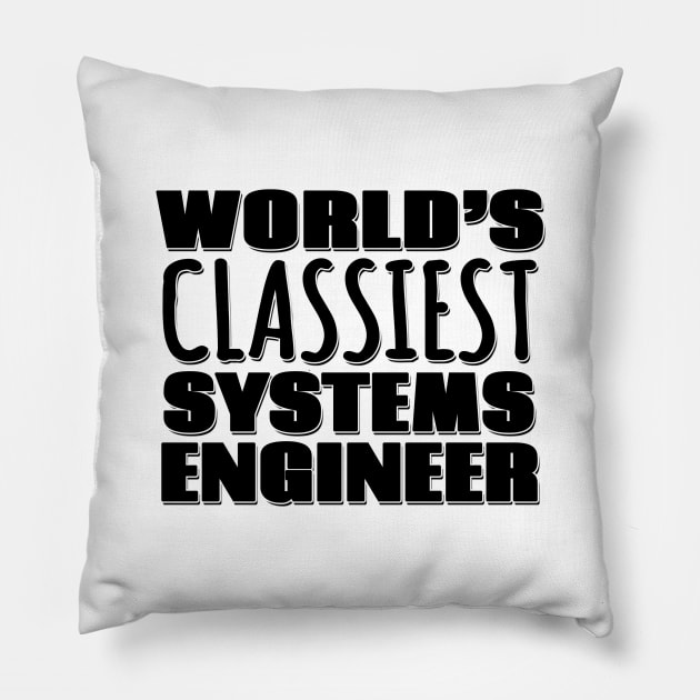 World's Classiest Systems Engineer Pillow by Mookle