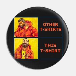 Drake T-Shirt Meme Pin