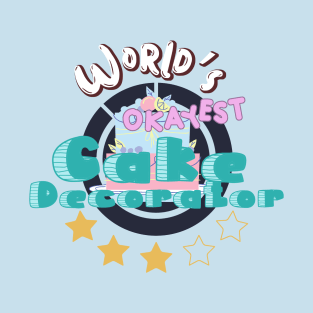 Worlds Okayest Cake Decorator T-Shirt