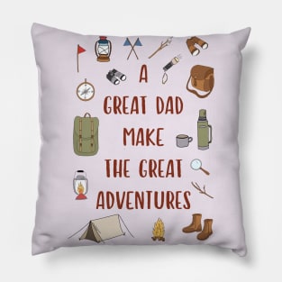 A Great Dad Make The Great Adventures Fathers Day Funny Quote Pillow