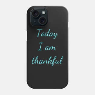 Motivational Quote, Thankful Phone Case