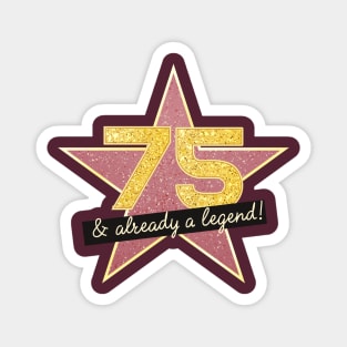 75th Birthday Gifts - 75 Years old & Already a Legend Magnet