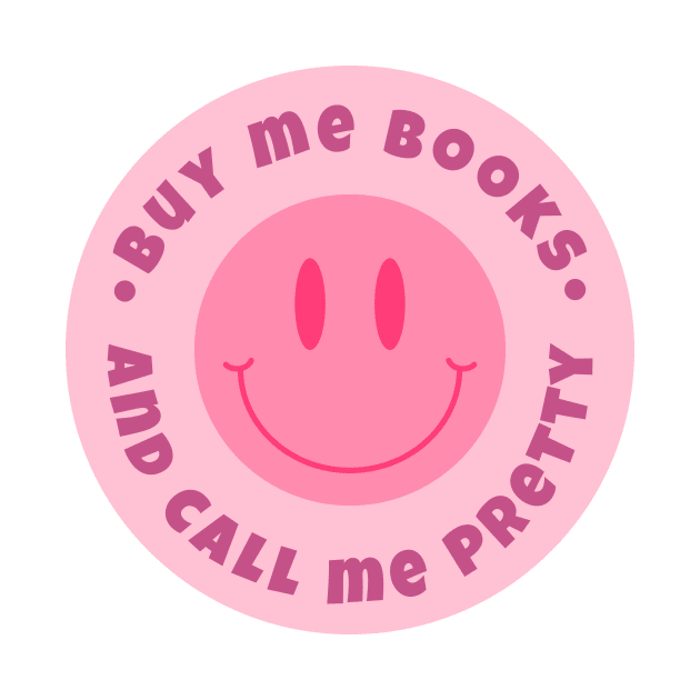 Buy me books and call me pretty by medimidoodles