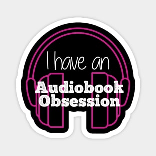 I have an Audiobook Obsession Magnet