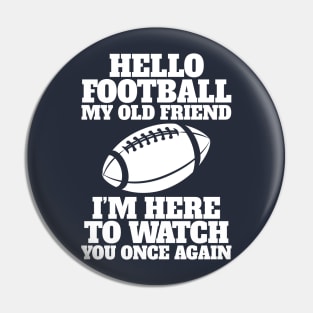 Hello Football My Old Friend Pin