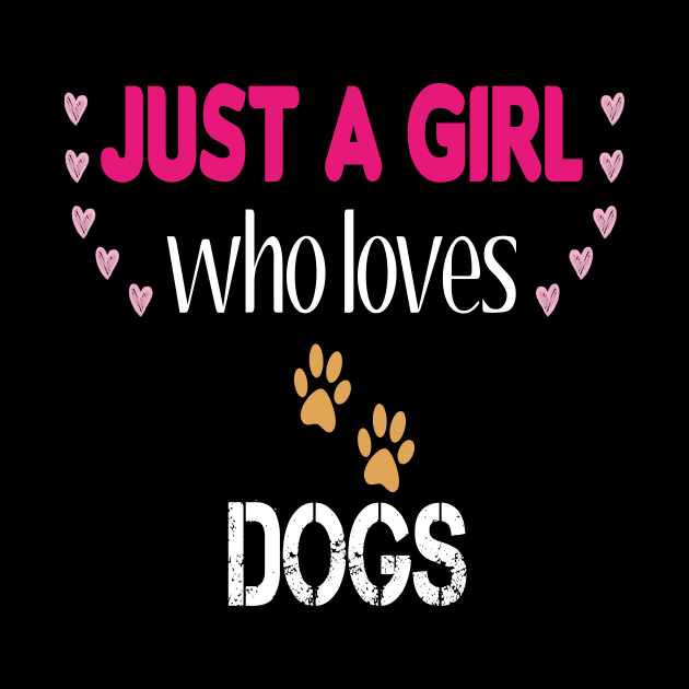 Just a Girl Who Loves Dogs by PrintParade