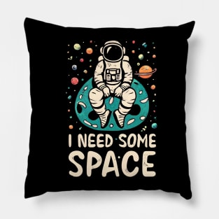 I need some space Pillow