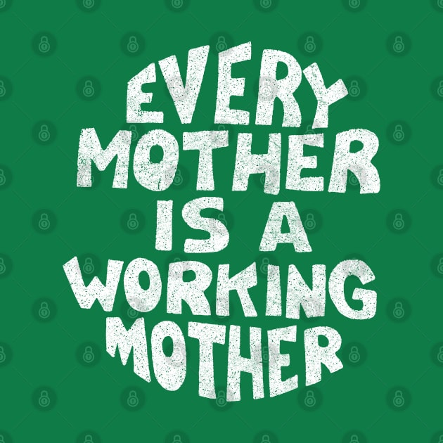 Every Mother Is A Working Mother by DankFutura