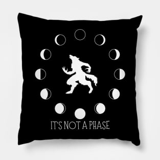 It's not a phase - Werewolf Pillow