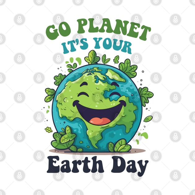 Go Planet Its Your Earth Day Cute Earth Planet Teacher Kids by Emouran