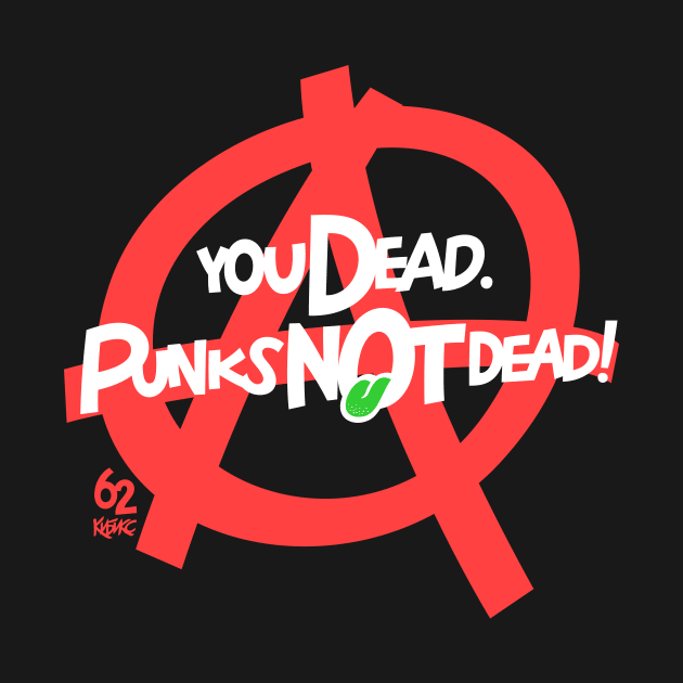 YOU DEAD. PUNKS NOT DEAD! by Valera Kibiks