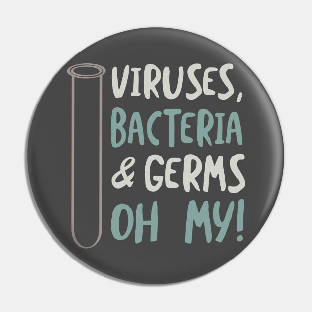 Viruses Bacteria & Germs Oh My Pin by whyitsme