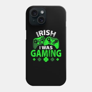 Irish I Was Gaming Funny St Patricks Day Phone Case