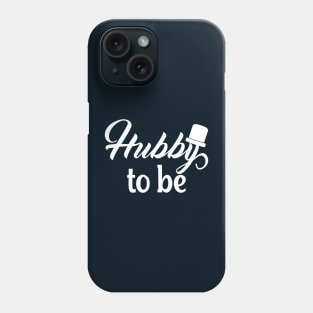 Hubby to be Phone Case