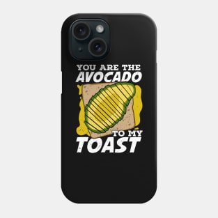 You Are The Avocado To My Toast Phone Case