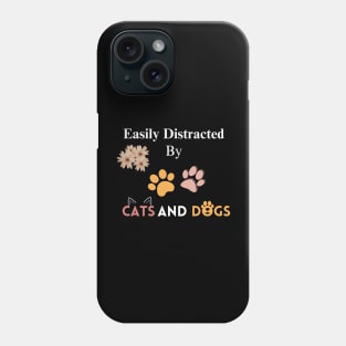 easily distracted by cats and dogs Phone Case