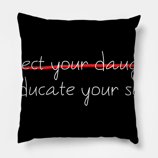 protect your daughter  educate your son Pillow by Nichole Joan Fransis Pringle