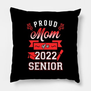 Proud Mom of a 2022 Senior Pillow