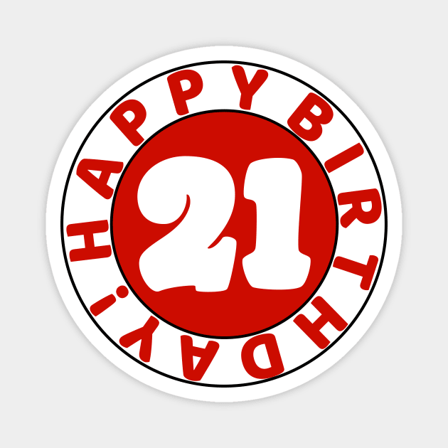 Happy 21st birthday Magnet by colorsplash