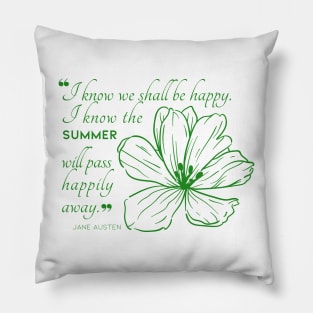 Jane Austen quote in green - I know we shall be happy. Pillow