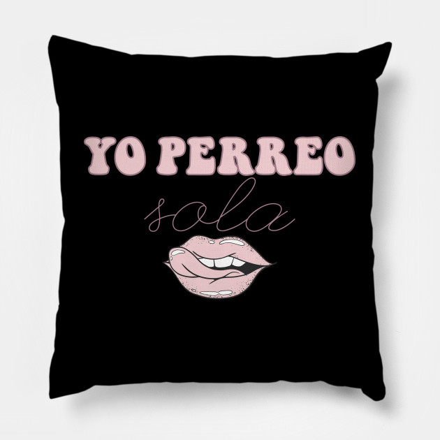 Yo perreo sola - Bad Bunny - Pillow | TeePublic
