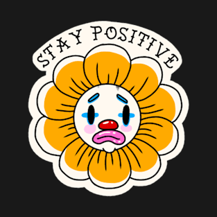 stay positive clown T-Shirt