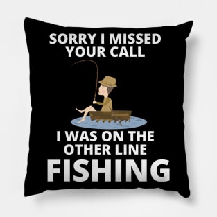 Sorry I missed your call I was on the other line fishing Pillow