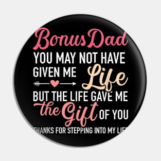 Bonus Dad You May Not Given Me Life Stepdaughter Pin