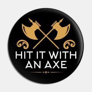 Hit It With An Axe Barbarian Character Class Tabletop RPG Addict Pin