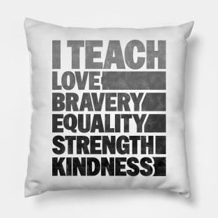 Funny African American Teacher - I Teach Love Bravery Equality Strength Kindness Pillow